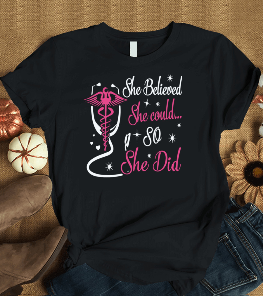She Believed She Could So She Did Nurse Symbol with Stars and Hearts T-Shirt