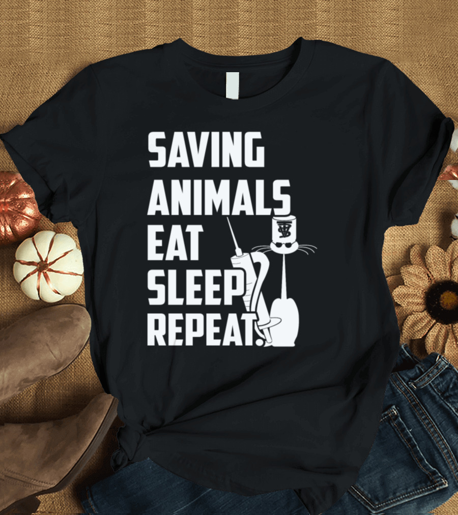 Saving Animals Eat Sleep Repeat Vet Tech Vet Technician Vet Techs Vet T-Shirt