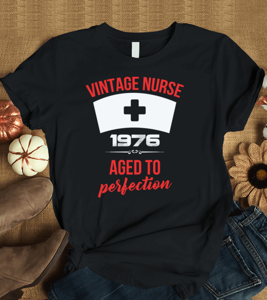 Vintage Nurse 1976 Aged to Perfection T-Shirt
