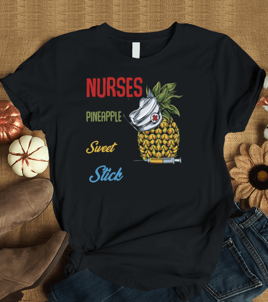 Nurses Are Like Pineapple Tough Sweet Stick You If You Rub Them Wrong Way T-Shirt