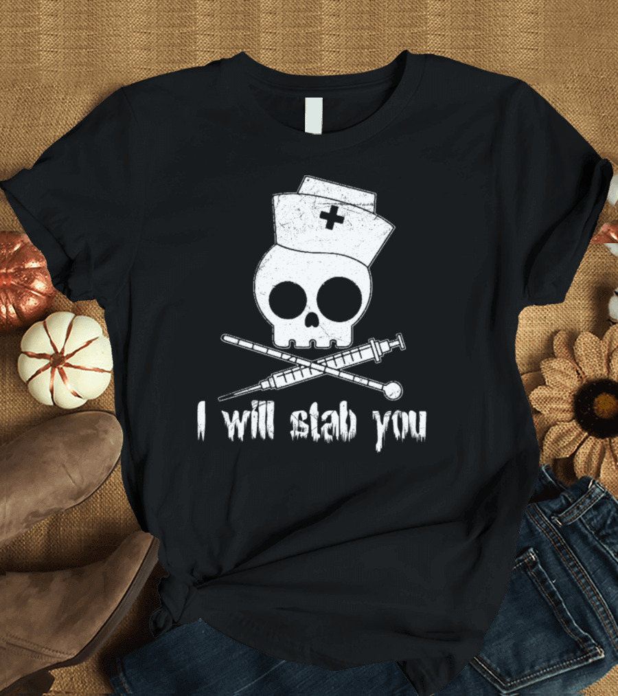 I Will Stab You Nurse Skull Crossed Syringes T-Shirt