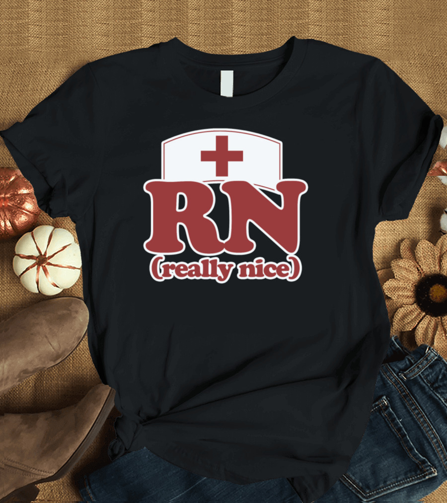 RN Really Nice Nurse Red Cross Nurse Cap T-Shirt