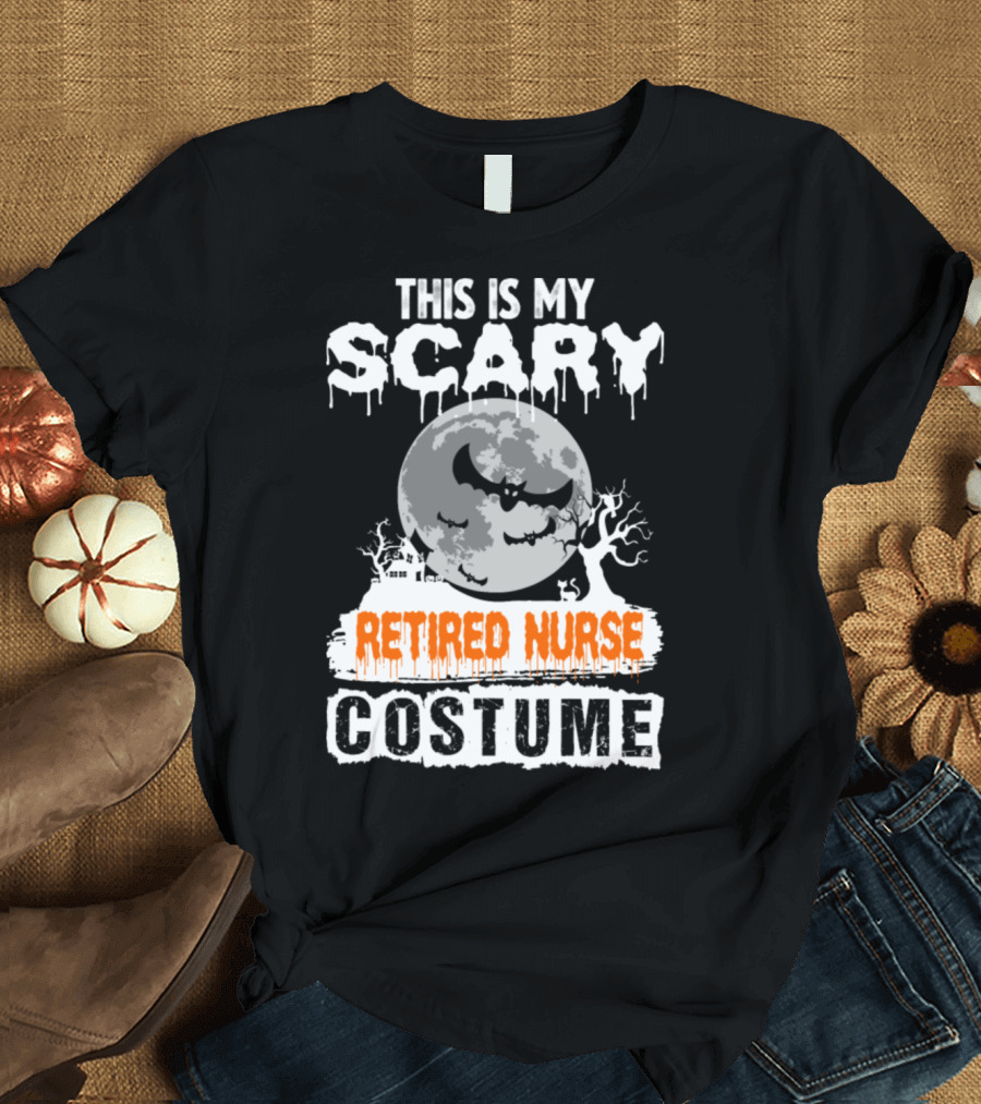 This Is My Scary Retired Nurse Costume T-Shirt