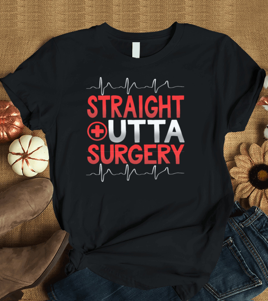 STRAIGHT OUTTA SURGERY Medical Humor ECG T-Shirt