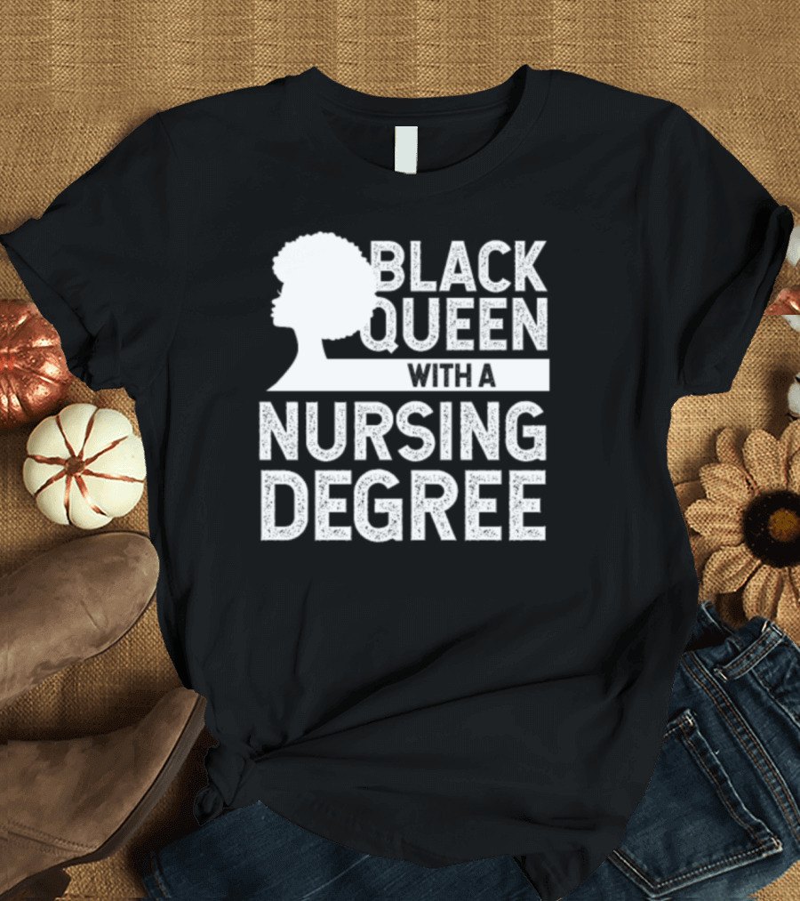 Black Queen With A Nursing Degree Afro T-Shirt