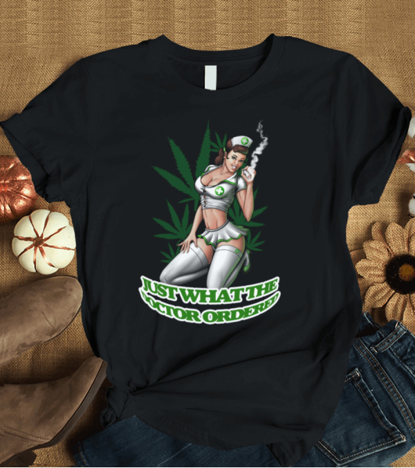 T-Shirt: Just What the Doctor Ordered Hello Nurse MMJ T-Shirt Just What the Doctor Ordered Hello Nurse MMJ T-Shirt