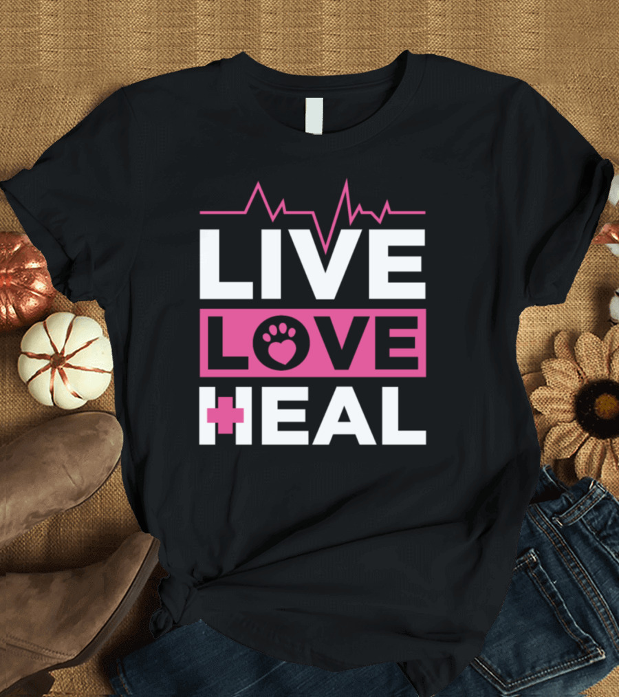 LIVE LOVE HEAL Veterinary Nurse Vet Assistant T-Shirt