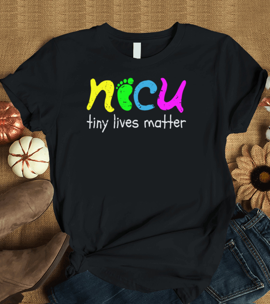 Nicu Tiny Lives Matter Neonatal Footprint T-Shirt