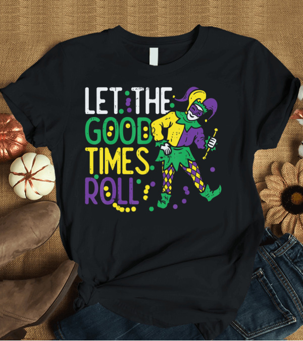 T-Shirt: Let The Good Times Roll Jester Bead Mardi Gras Carnival T-Shirt Let The Good Times Roll Jester Bead Mardi Gras Carnival T-Shirt