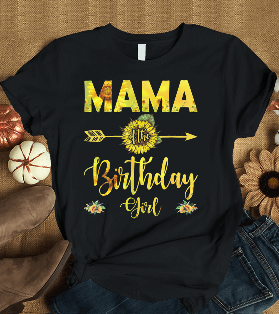 Mama of the Birthday Girl Sunflower Arrow Floral T-Shirt
