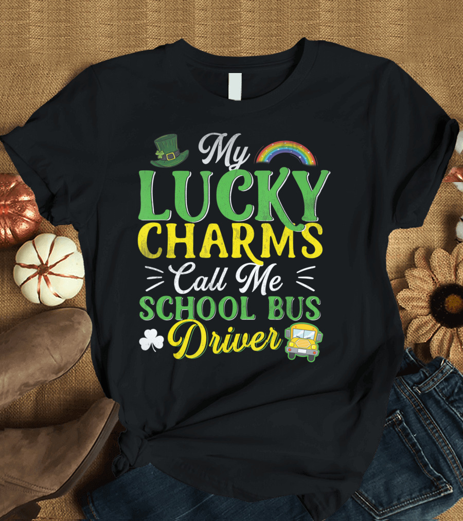 My Lucky Charms Call Me School Bus Driver Rainbow Shamrock Hat T-Shirt