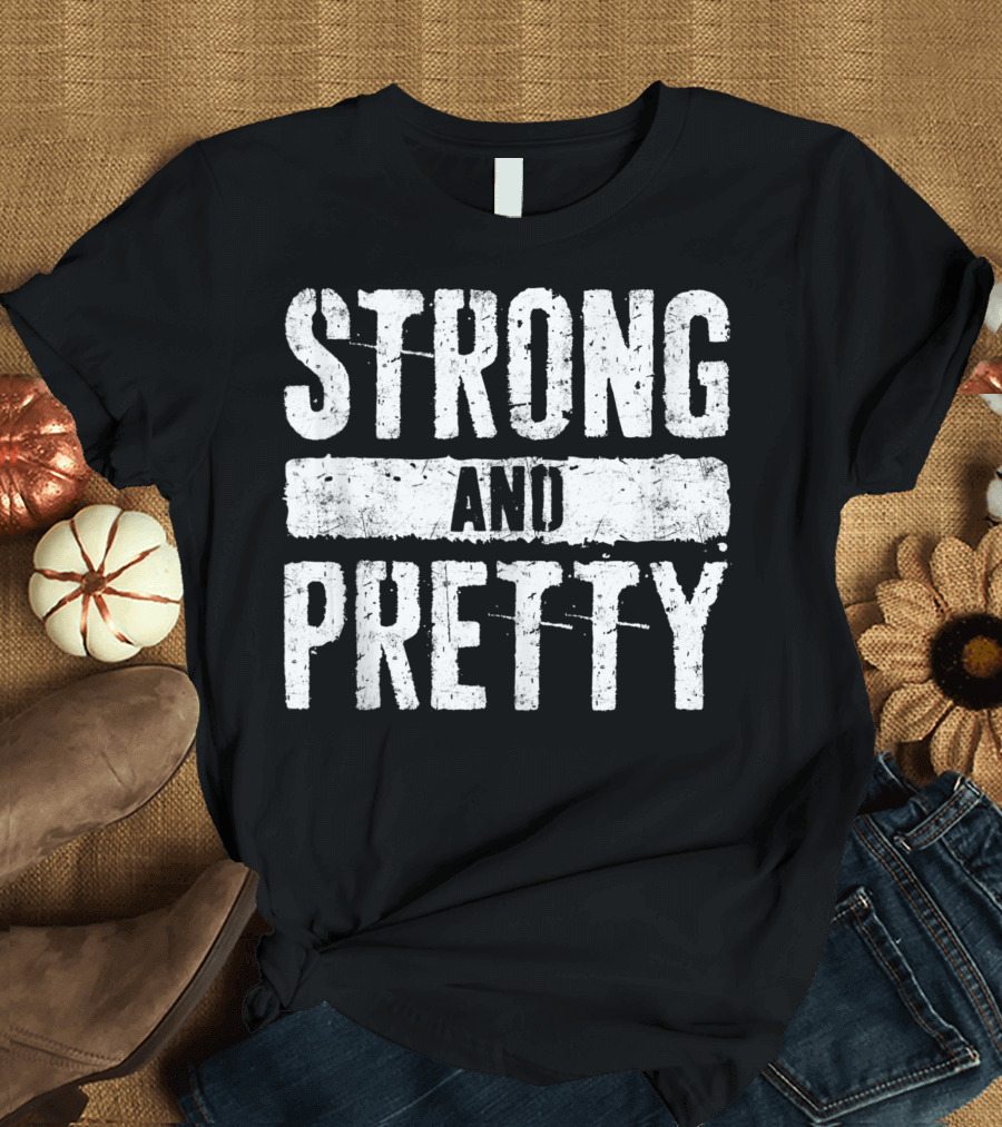 Strong And Pretty Strongman Gym Workout T-Shirt