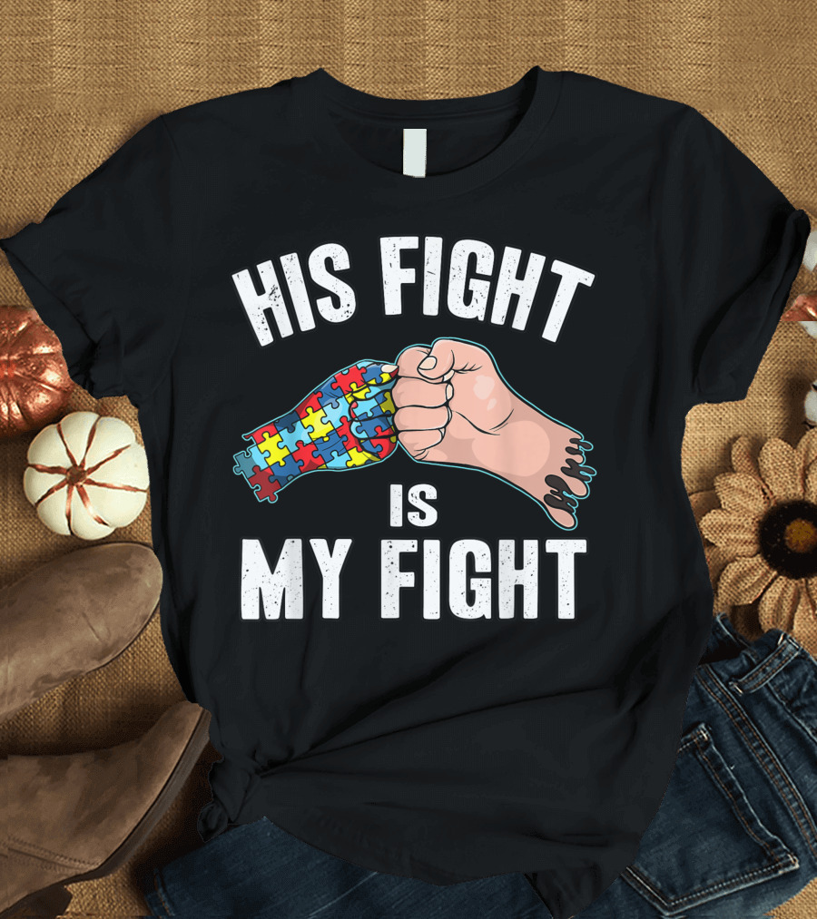 Father And Son Cute Autism Awareness His Fight Is My Fight Puzzle Piece Connection T-Shirt