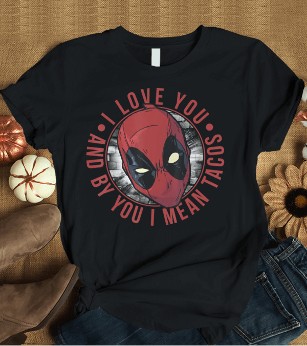 T-Shirt: Marvel Deadpool I Love You And By You I Mean Tacos T-Shirt Marvel Deadpool I Love You And By You I Mean Tacos T-Shirt
