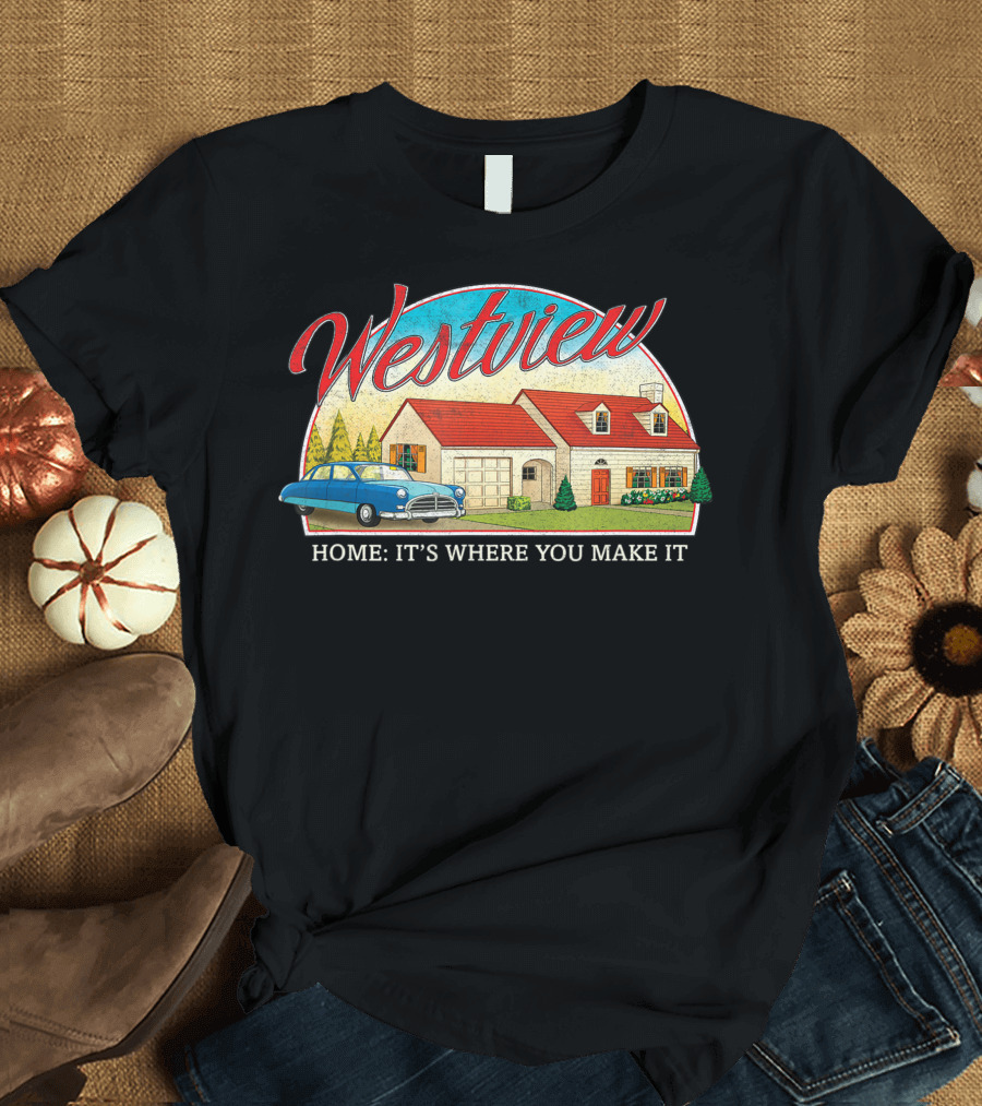 Westview Home: It's Where You Make It Marvel Wandavision T-Shirt