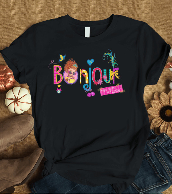 T-Shirt: Disney Fancy Nancy Bonjour That's French for Hello T-Shirt Disney Fancy Nancy Bonjour That's French for Hello T-Shirt