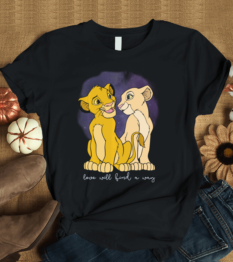Love Will Find a Way Disney Lion King Simba Nala Valentines T-Shirt