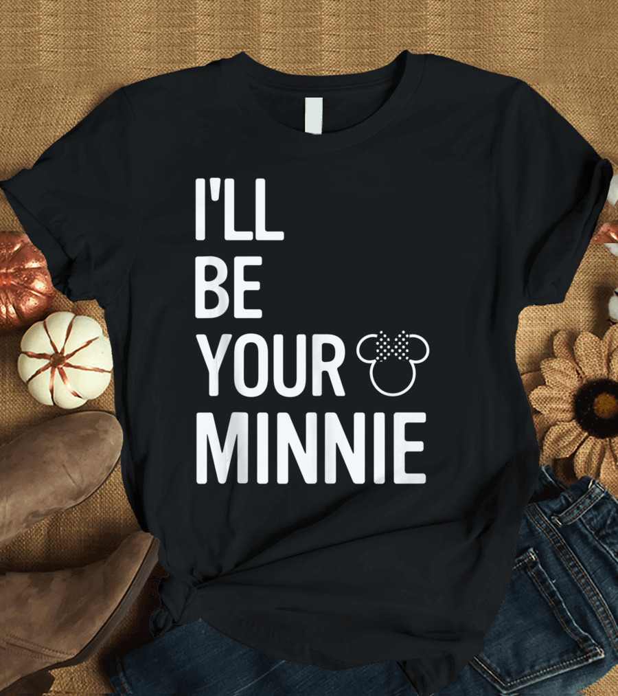 Disney I'll Be Your Minnie Mickey And Friends Iconic Mickey Ears T-Shirt
