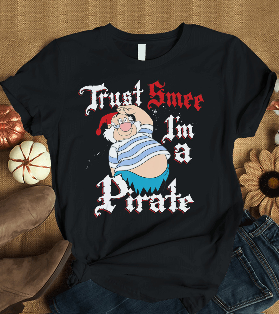 Trust Smee I'm a Pirate Disney Peter Pan Salute T-Shirt