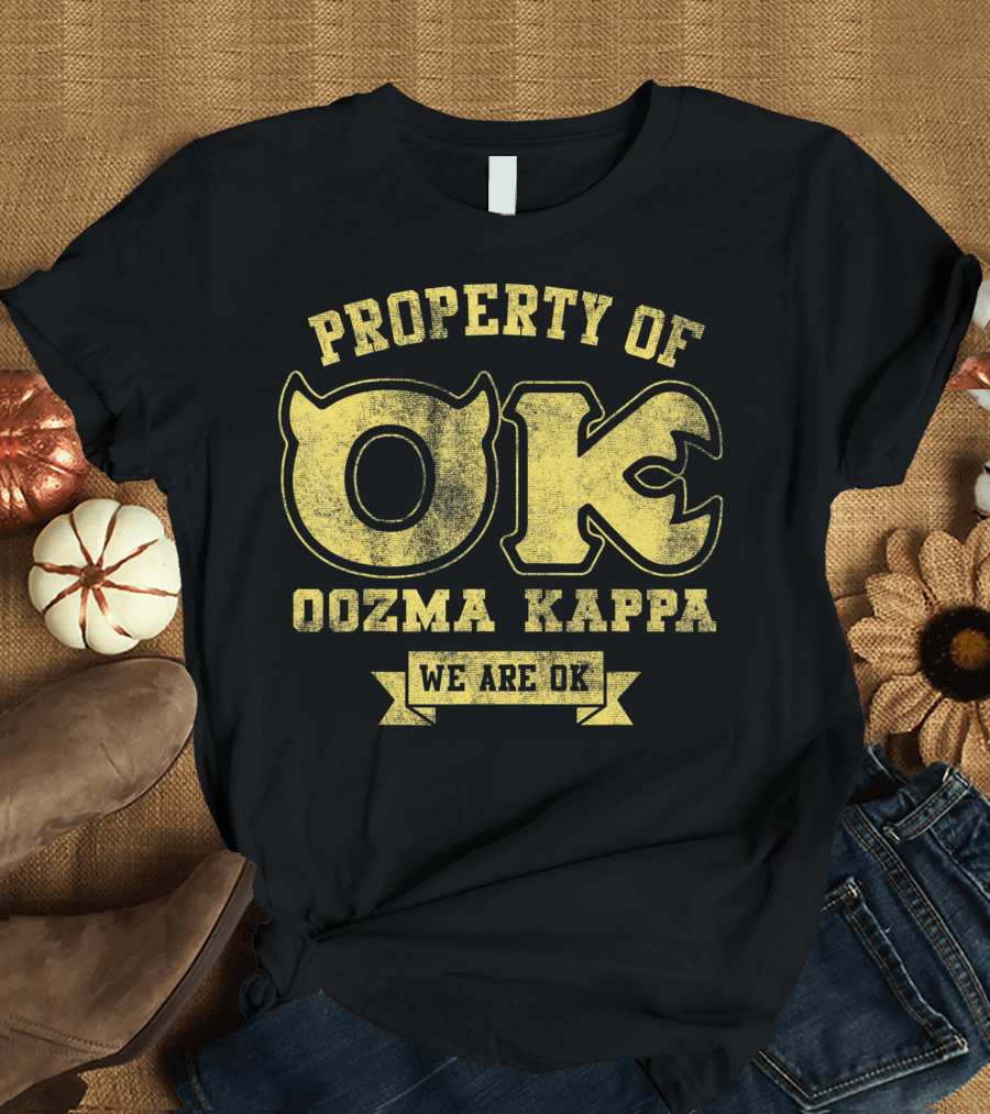 Property Of Oozma Kappa We Are OK Monsters University T-Shirt