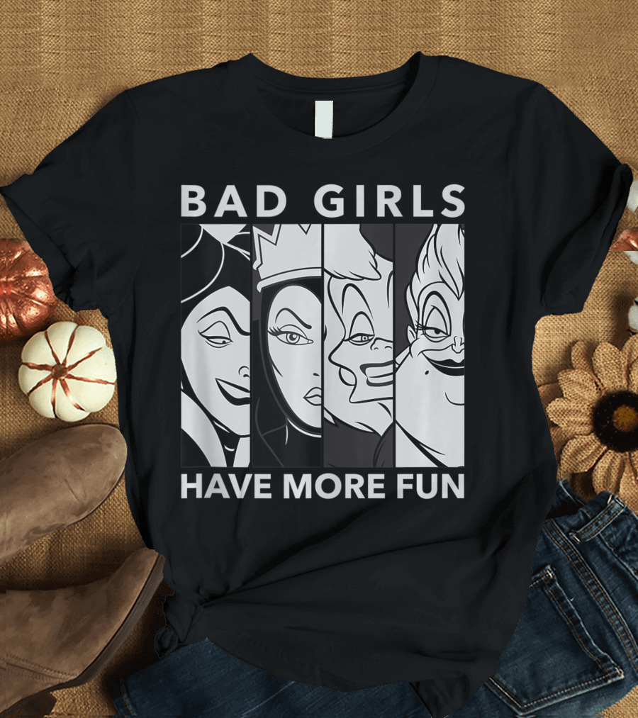 Disney Villains Bad Girls Have More Fun Evil Queen Ursula Maleficent Cruella de Vil T-Shirt
