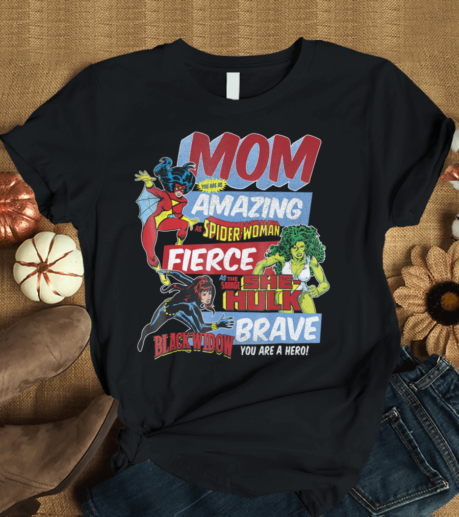 Mom You Are as Amazing as Spider-Woman Fierce as She-Hulk Black Widow Brave You Are a Hero T-Shirt
