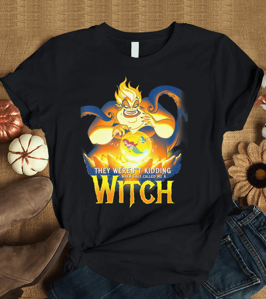 They Weren't Kidding When They Called Me a Witch Disney Little Mermaid Ursula T-Shirt