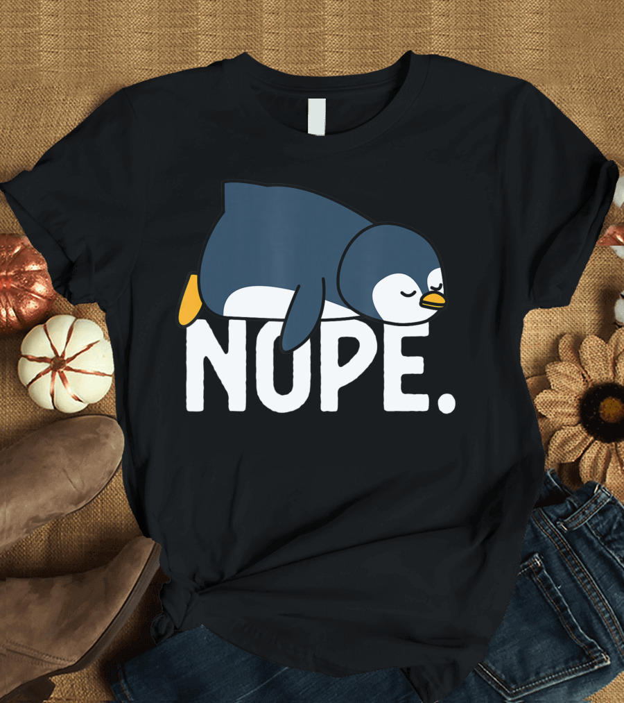 Nope Not Today Funny Lazy Penguin Lover T-Shirt
