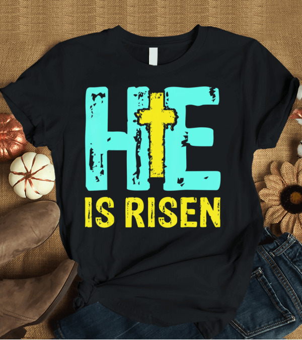 T-Shirt: He Is Risen Christian Happy Easter Jesus Cross T-Shirt He Is Risen Christian Happy Easter Jesus Cross T-Shirt