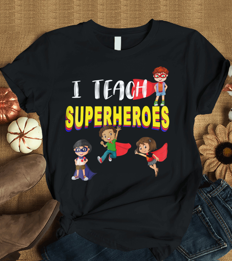 I Teach Superheroes Kindergarten Teacher Heroic Kids T-Shirt