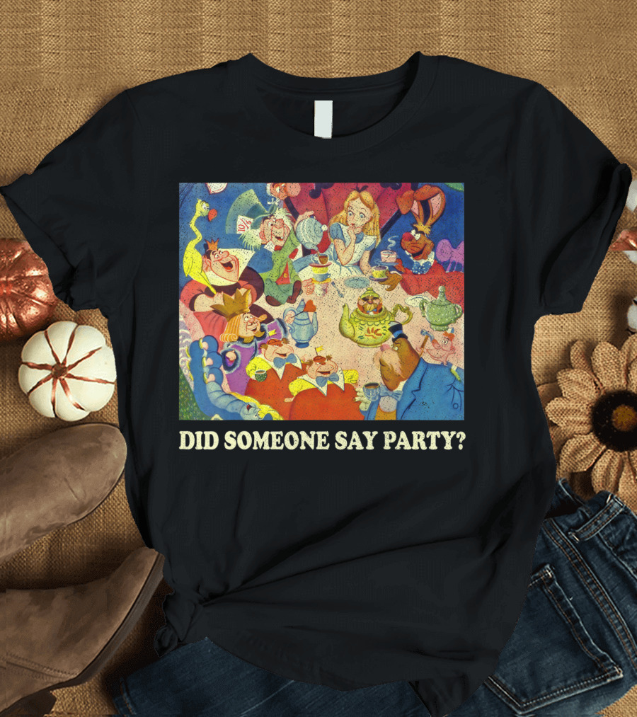 Disney Alice in Wonderland Mad Tea Party Did Someone Say Party T-Shirt