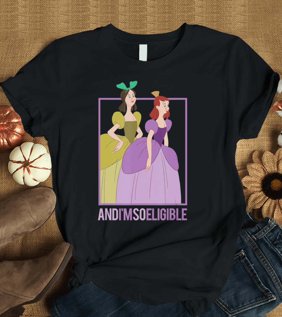 Disney Cinderella Stepsisters And I'm So Eligible T-Shirt