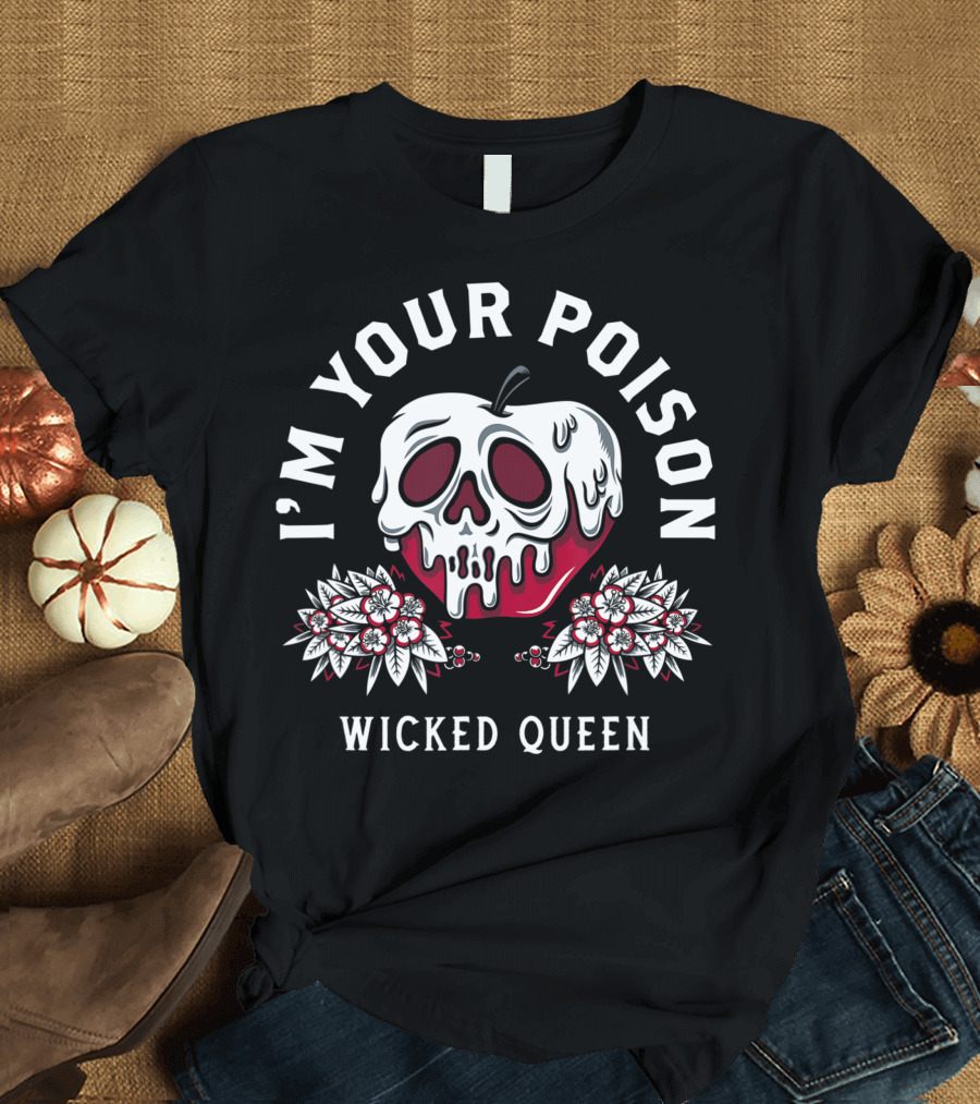 I'm Your Poison Wicked Queen Skull Apple T-Shirt