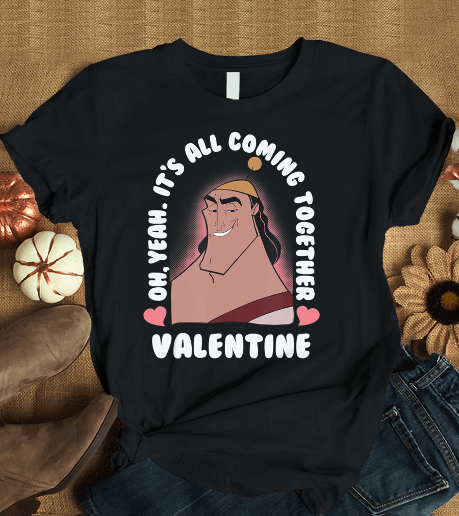 Disney Valentines Day Emperors New Groove Kronk Oh Yeah It's All Coming Together Valentine T-Shirt