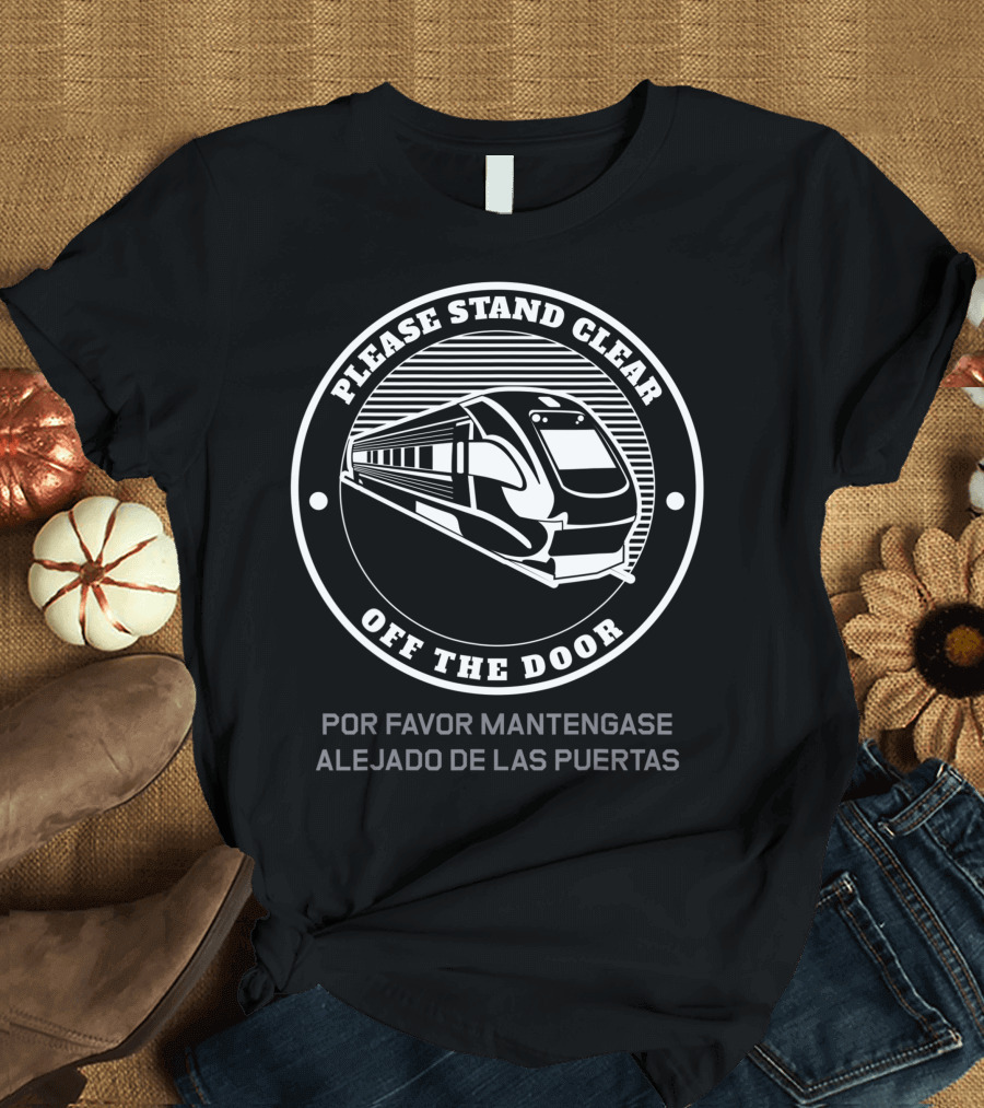Please Stand Clear Off The Door Por Favor Mantengase Alejado De Las Puertas T-Shirt