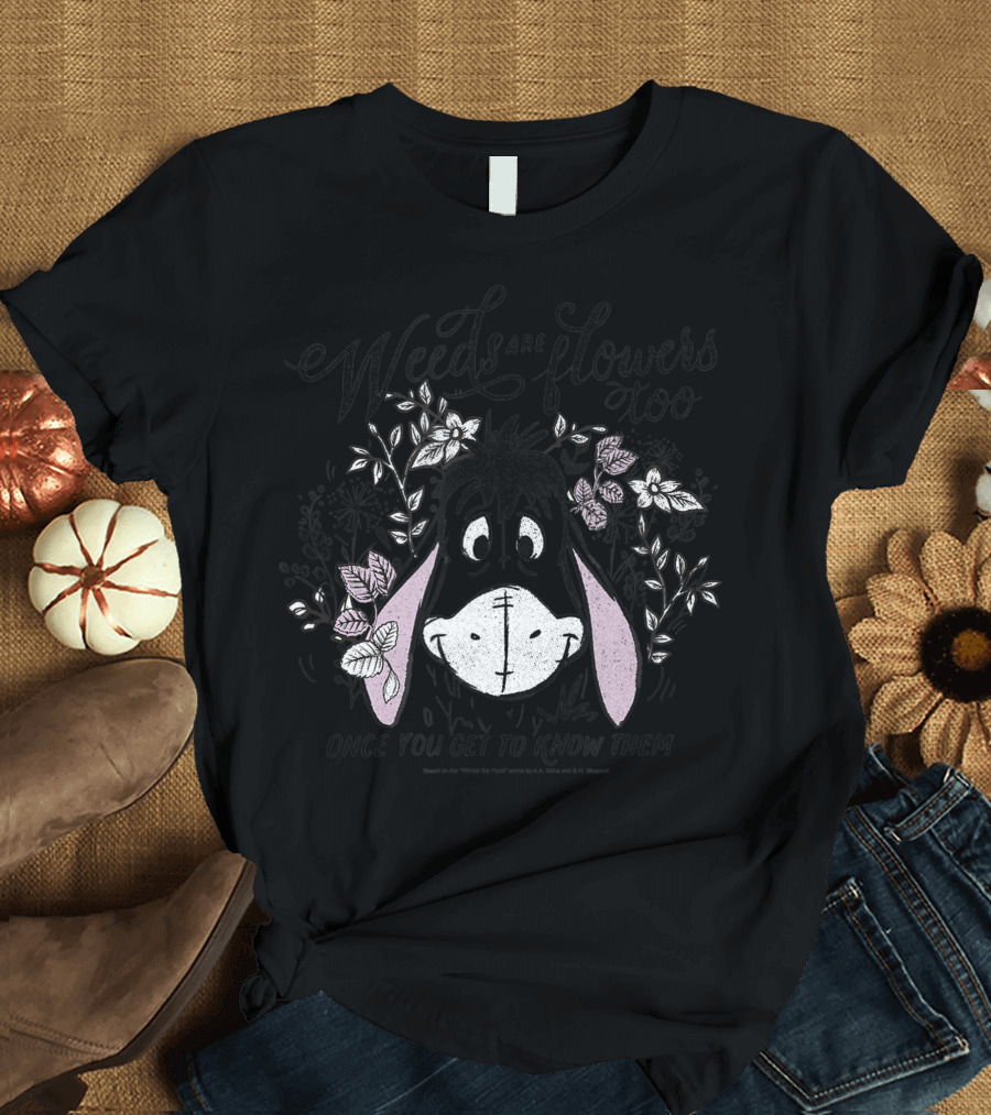 Weeds Are Flowers Too Once You Get To Know Them Eeyore Disney Winnie The Pooh T-Shirt