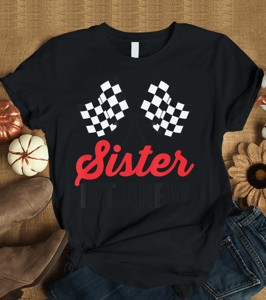 Sister Pit Crew Checkered Flags Racing Party T-Shirt