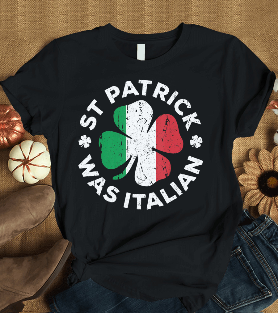 St Patrick Was Italian Shamrock with Italy Flag Colors T-Shirt