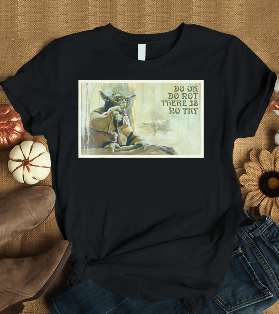 Star Wars Yoda Do Or Do Not There Is No Try Jedi Master Wisdom T-Shirt