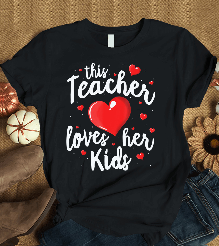 This Teacher Loves Her Kids Valentines Day Teacher T-Shirt
