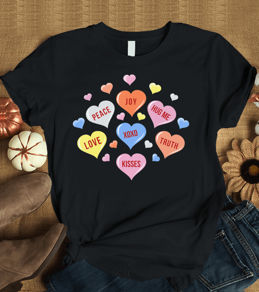 Valentines Day Heart Candy Peace Joy Hug Me Love XOXO Truth Kisses T-Shirt