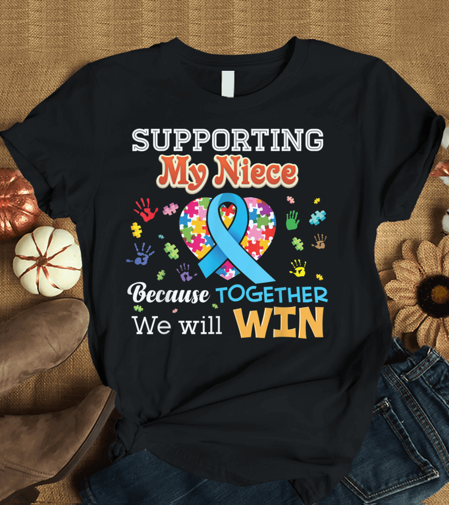 Supporting My Niece Because Together We Will Win Autism Awareness Puzzle Heart T-Shirt