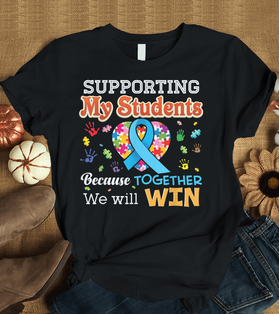 Supporting My Students Because Together We Will Win Heart Puzzle Ribbon Hands T-Shirt