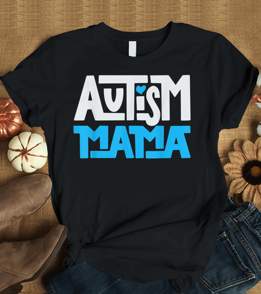 AUTISM MAMA Blue Heart Text T-Shirt