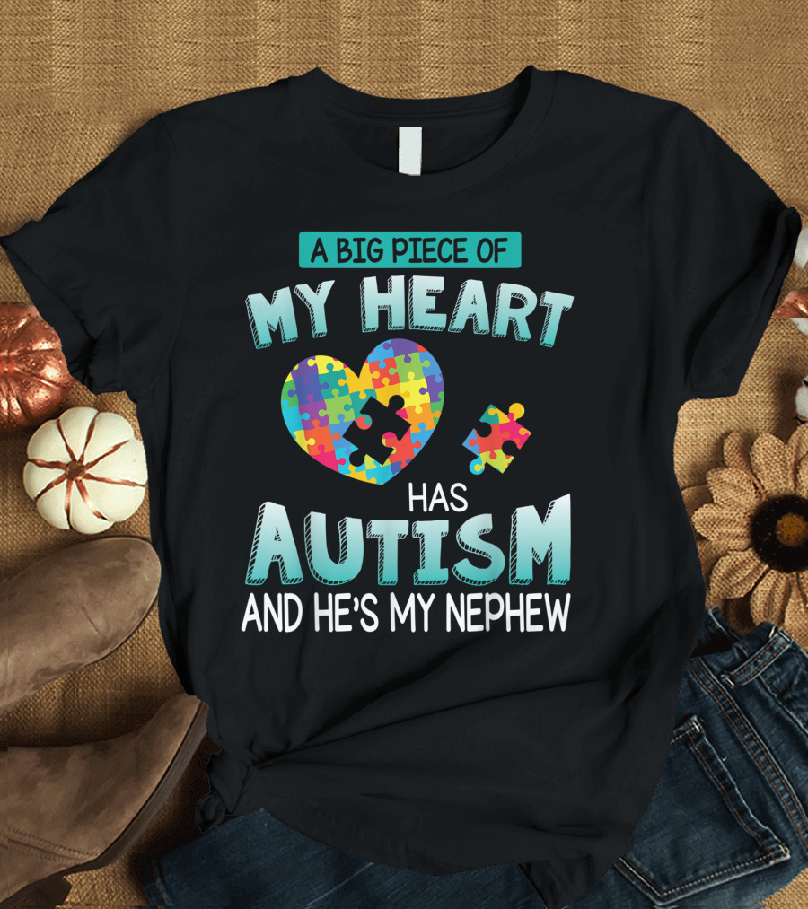 A Big Piece of My Heart Has Autism and He's My Nephew Puzzle Heart T-Shirt