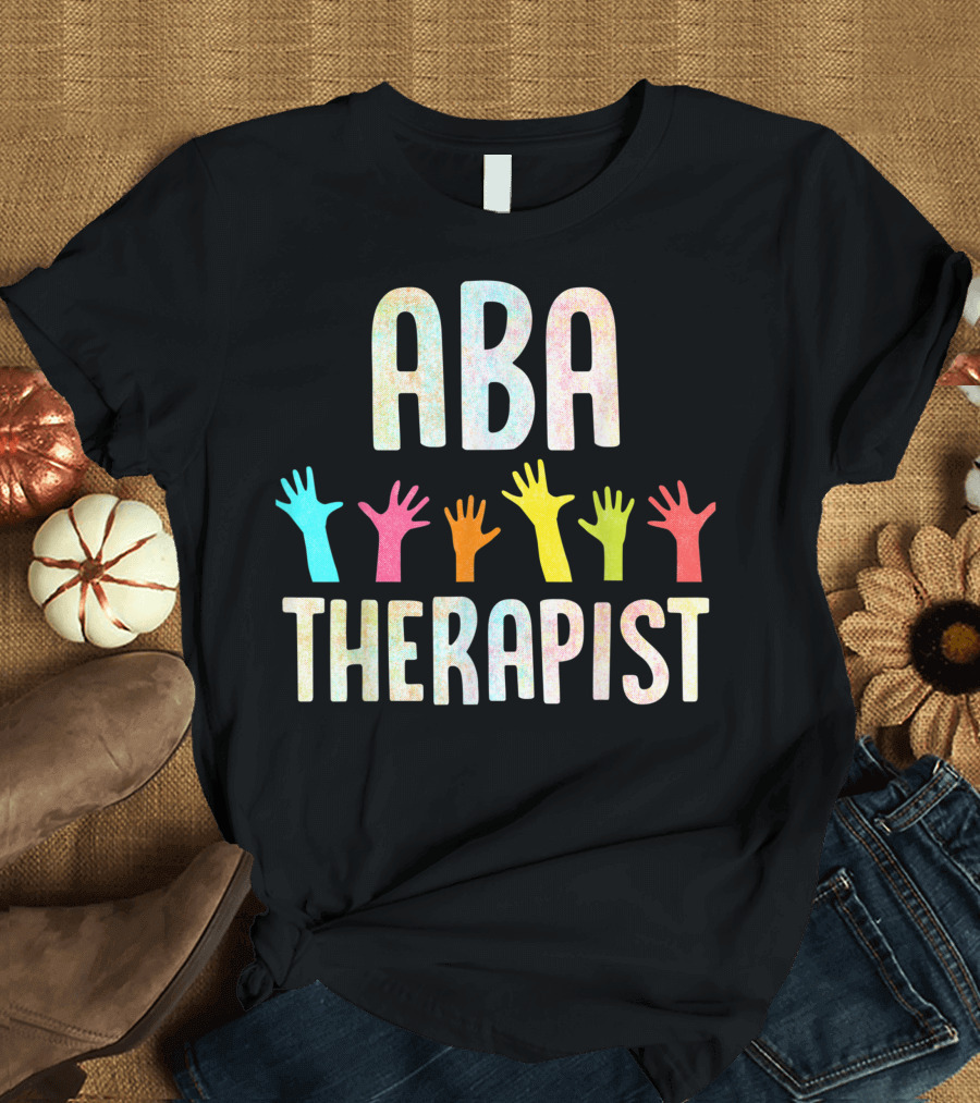 ABA Therapist Training Behavior Analyst Autism Therapy RBT Colorful Hands T-Shirt