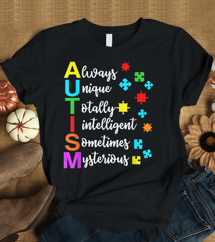 Always Unique Totally Intelligent Sometimes Mysterious Autism Puzzle Pieces T-Shirt