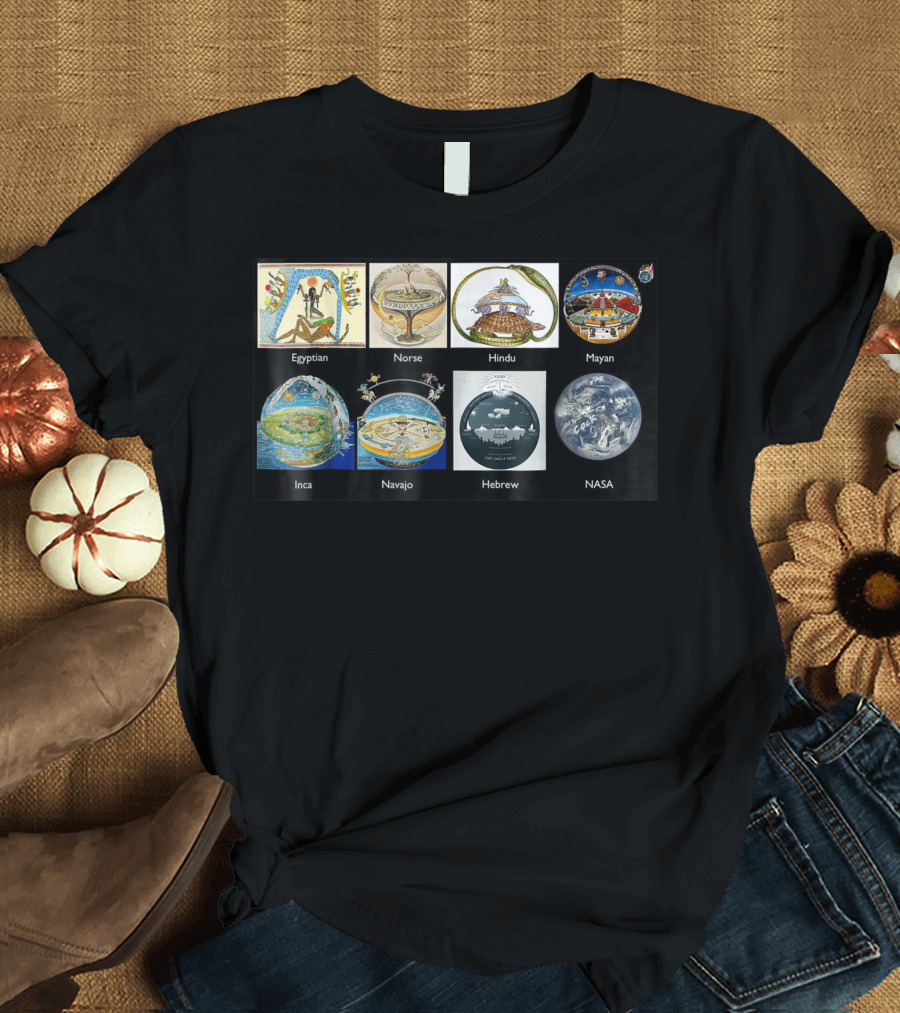 Ancient Flat Earth Cosmology Egyptian Norse Hindu Mayan Inca Navajo Hebrew NASA T-Shirt
