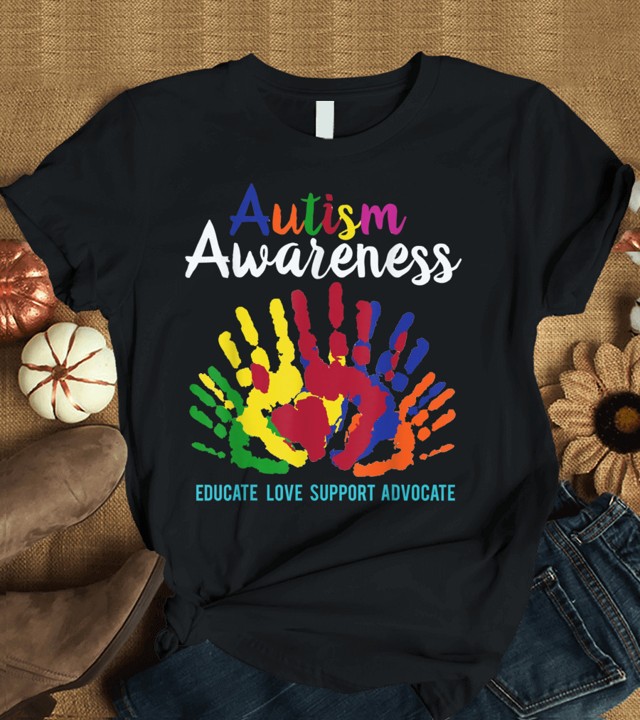 Autism Awareness Educate Love Support Advocate Colorful Handprints T-Shirt