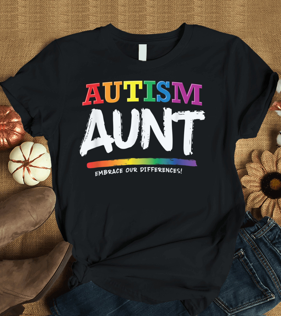 Autism Aunt Embrace Our Differences Autistic Support Awareness T-Shirt